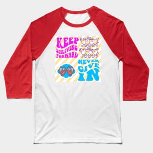 KEEP  STRIVING FORWARD Baseball T-Shirt